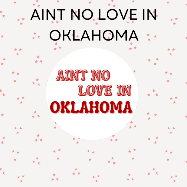 Aint No Love In Oklahoma