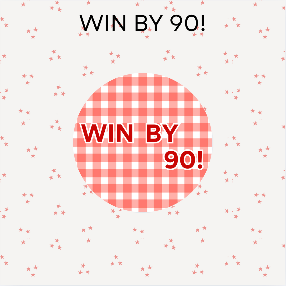 Win By 90!