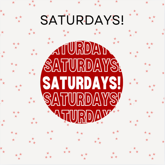 SATURDAYS!